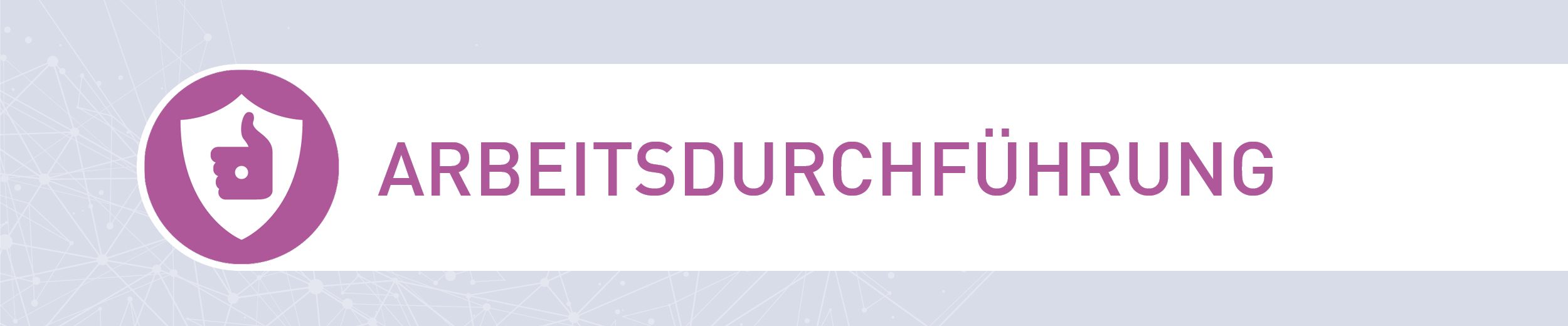 2021_Header_Arbeitsdurchführung_2500x520